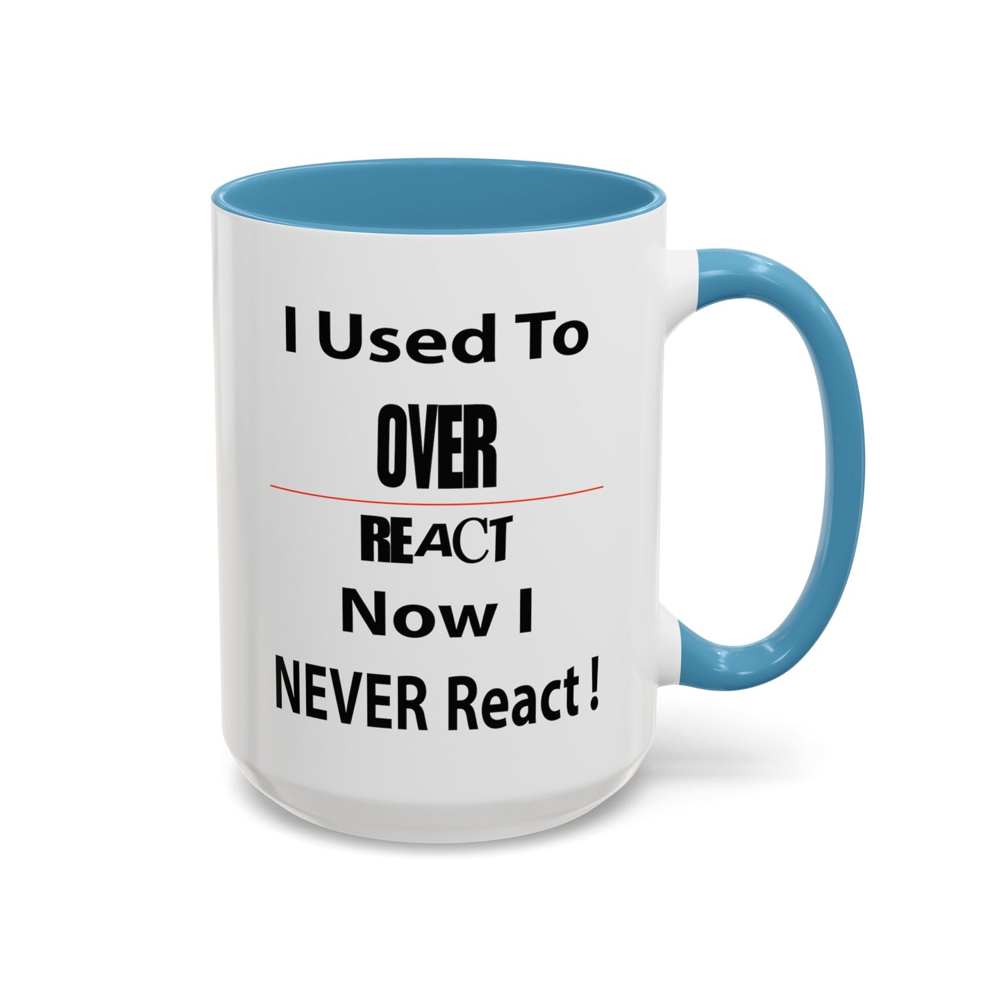 Overreact-Accent Coffee Mug (11, 15oz)