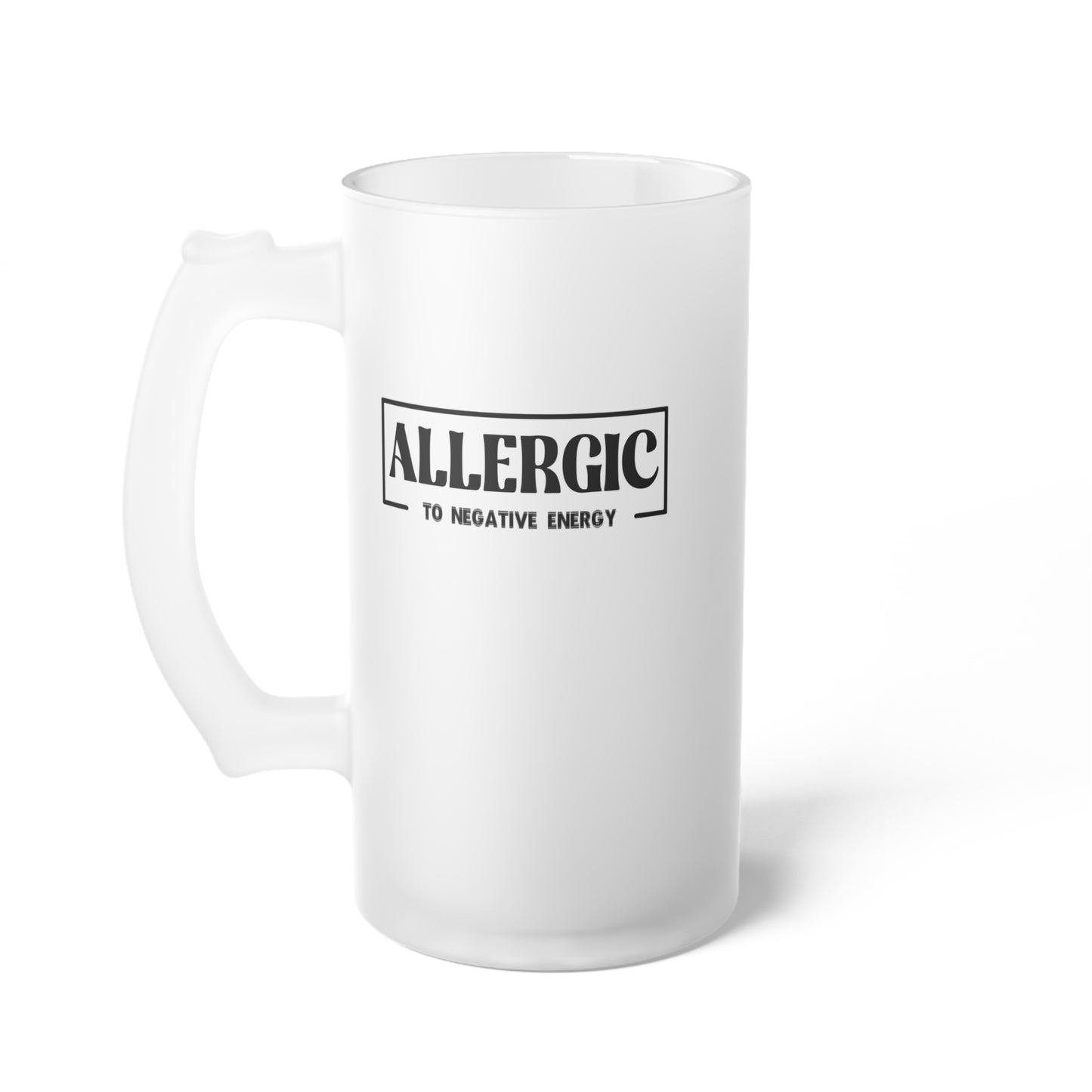 Allergic to Negative Energy-Frosted Glass Beer Mug, 16oz