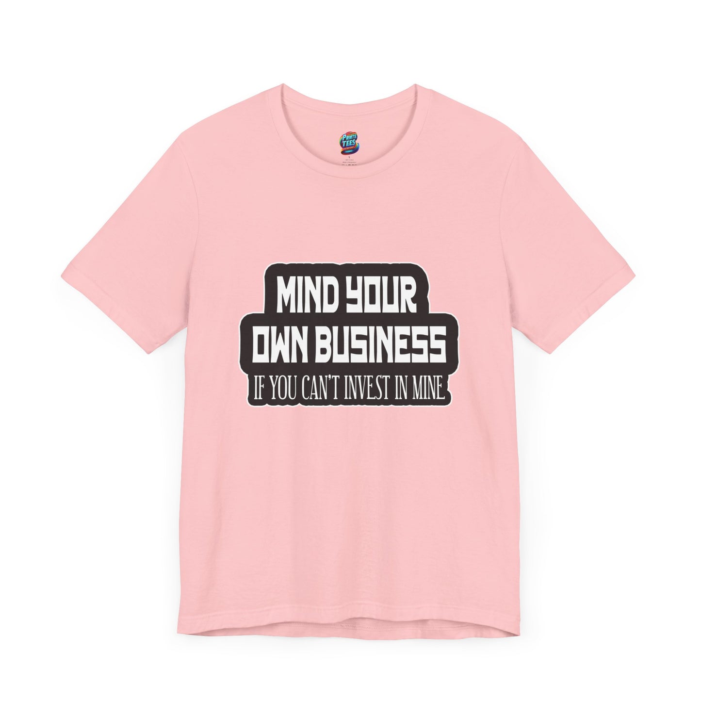 Mind Yours or Invest-Jersey Knit T-Shirt