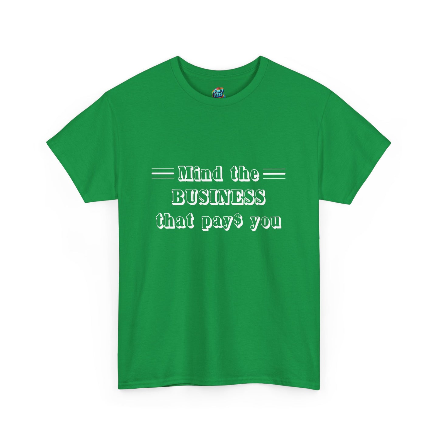 Mind the Business That Pays-Heavy Cotton Classic Tee