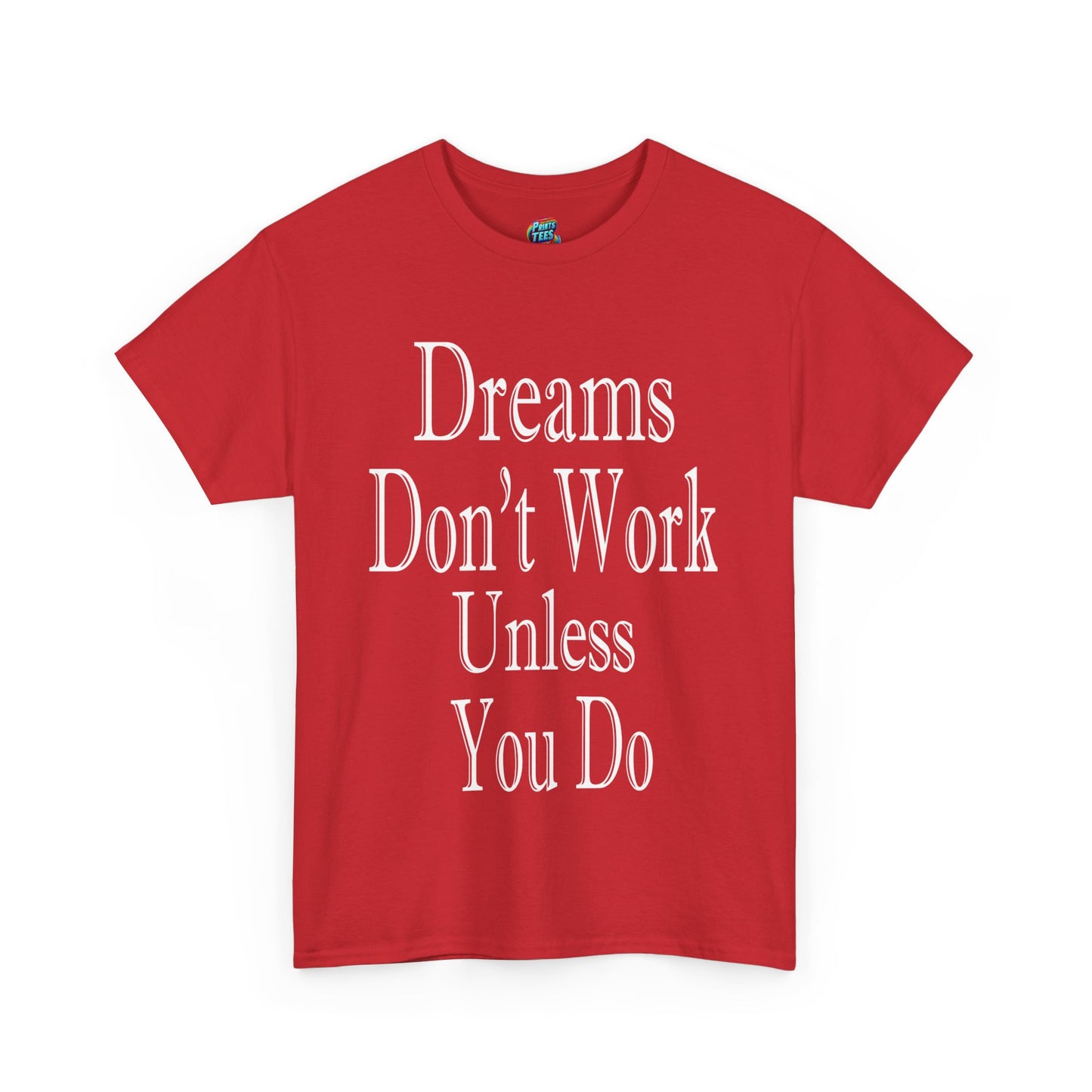 Dreams Don't Work-Heavy Cotton Classic Tee