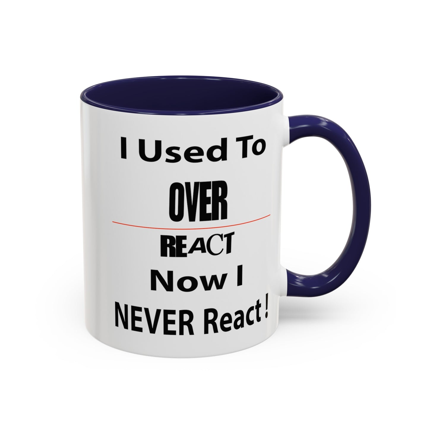 Overreact-Accent Coffee Mug (11, 15oz)