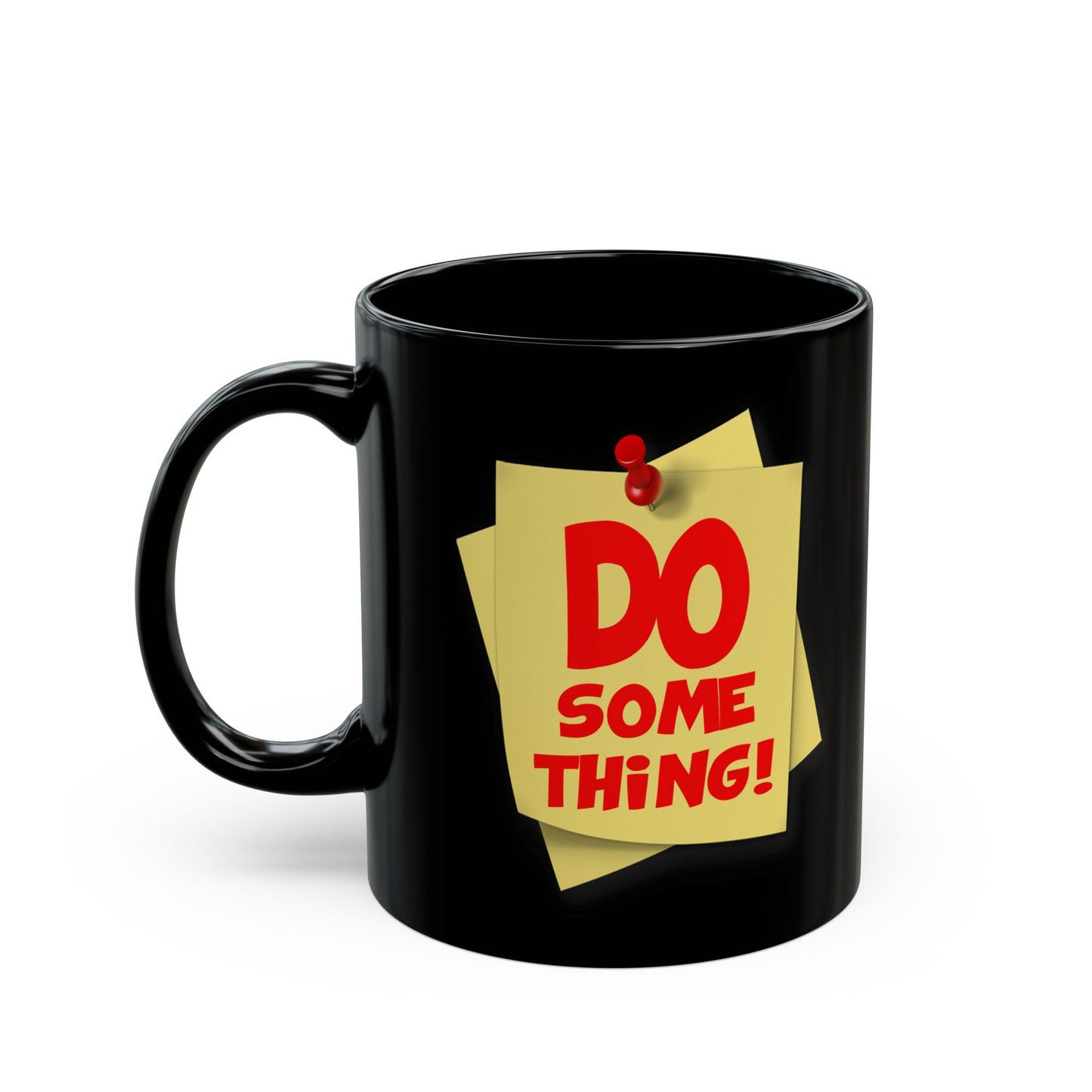 Do Something-Black Mug (11oz, 15oz)