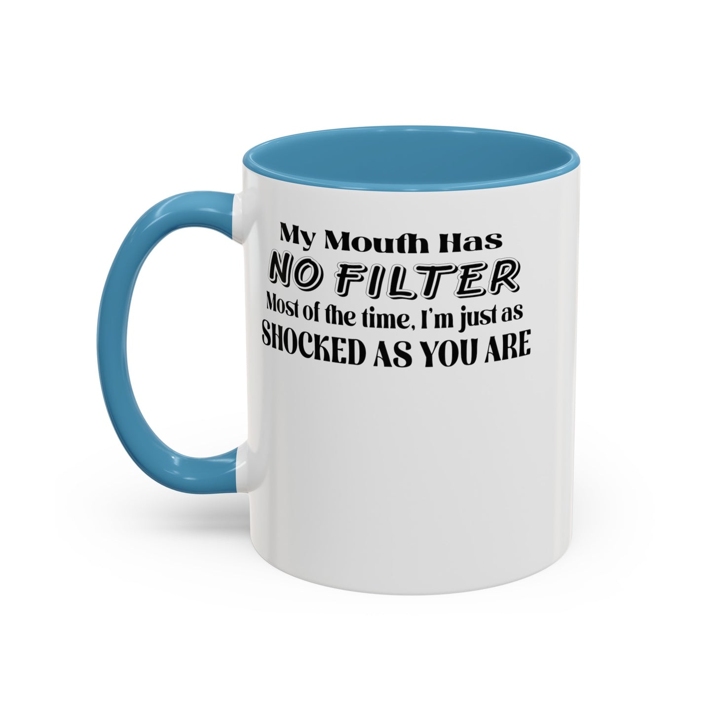 My Mouth Has No Filter-Accent Coffee Mug (11, 15oz)