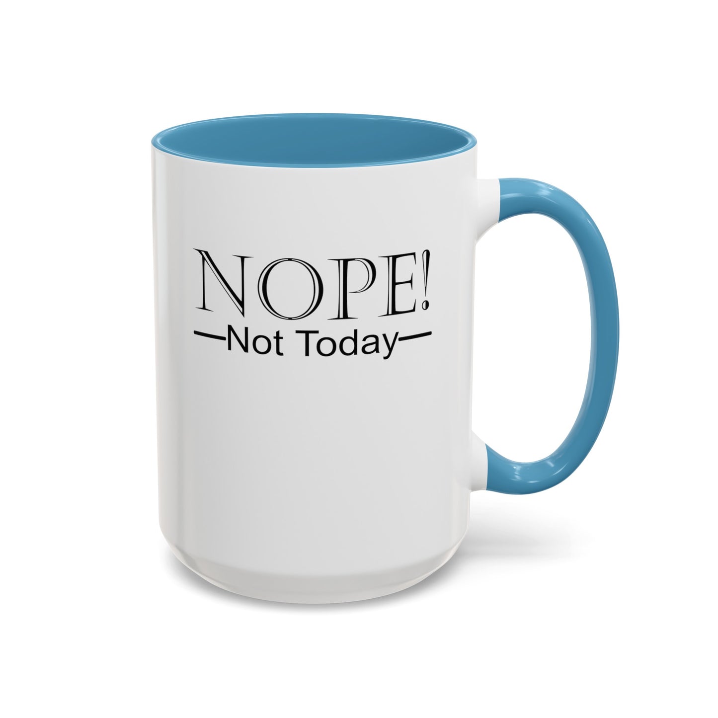 Not Today-Accent Coffee Mug (11, 15oz)