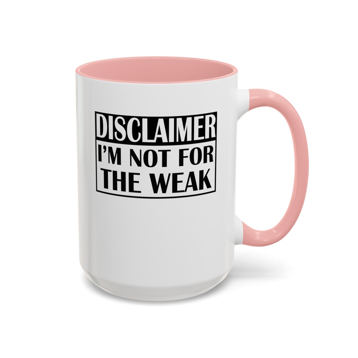Not for the Weak-Accent Coffee Mug (11, 15oz)