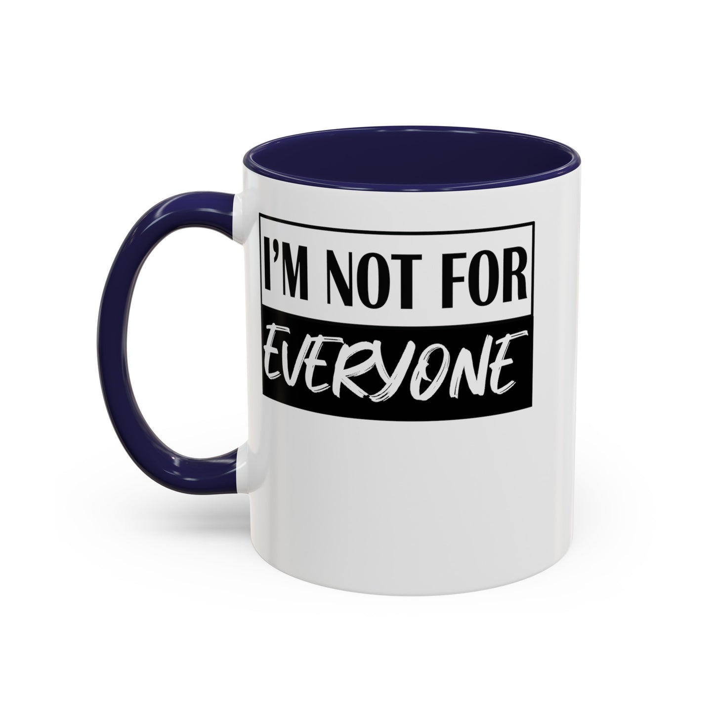 Not for Everyone-Accent Coffee Mug (11, 15oz)