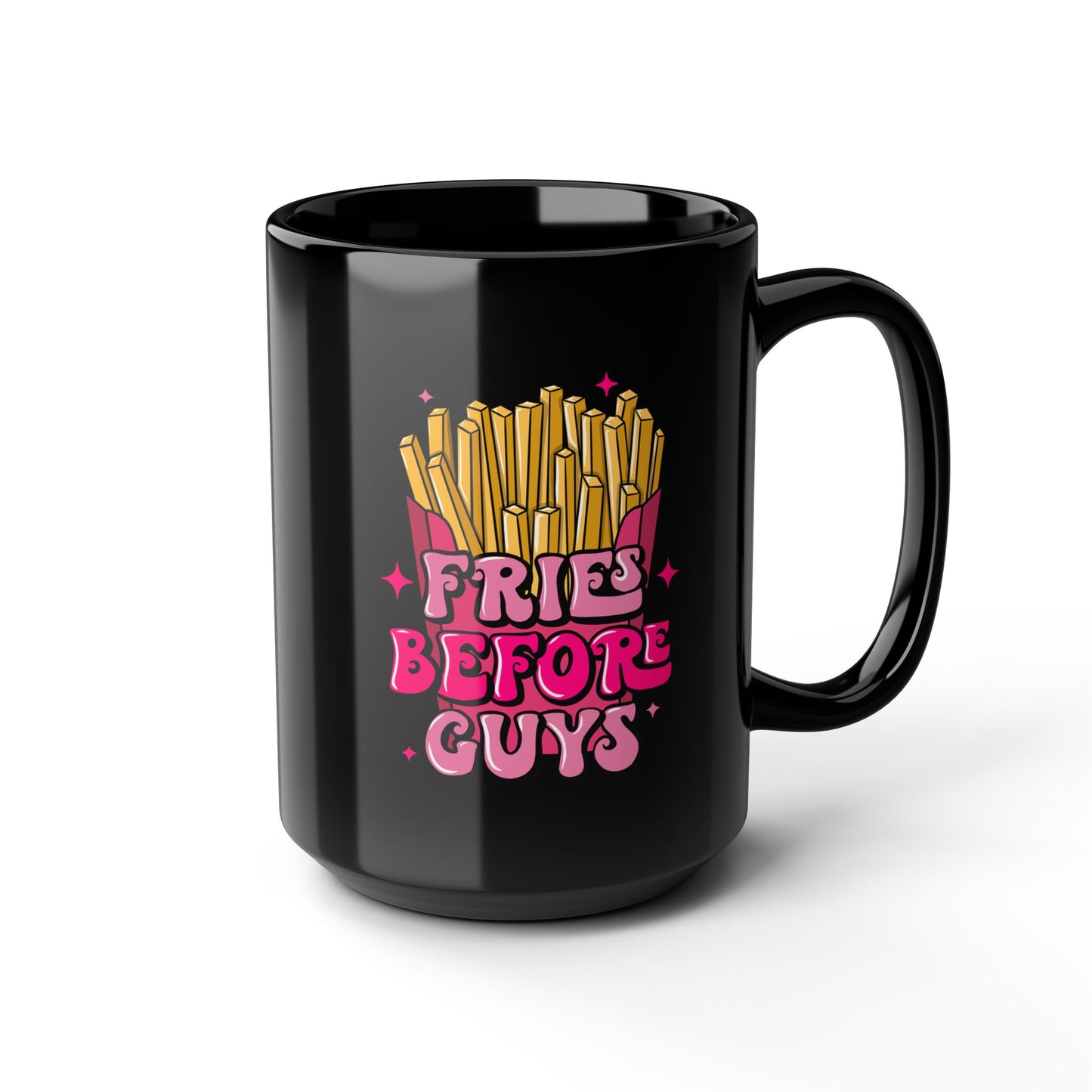 Fries Before Guys-Black Mug (11oz, 15oz)