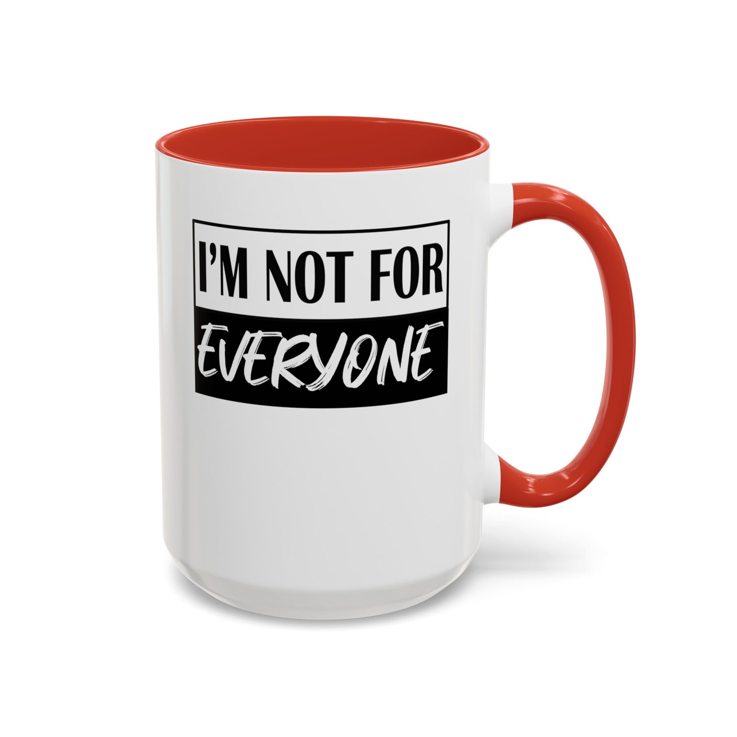 Not for Everyone-Accent Coffee Mug (11, 15oz)