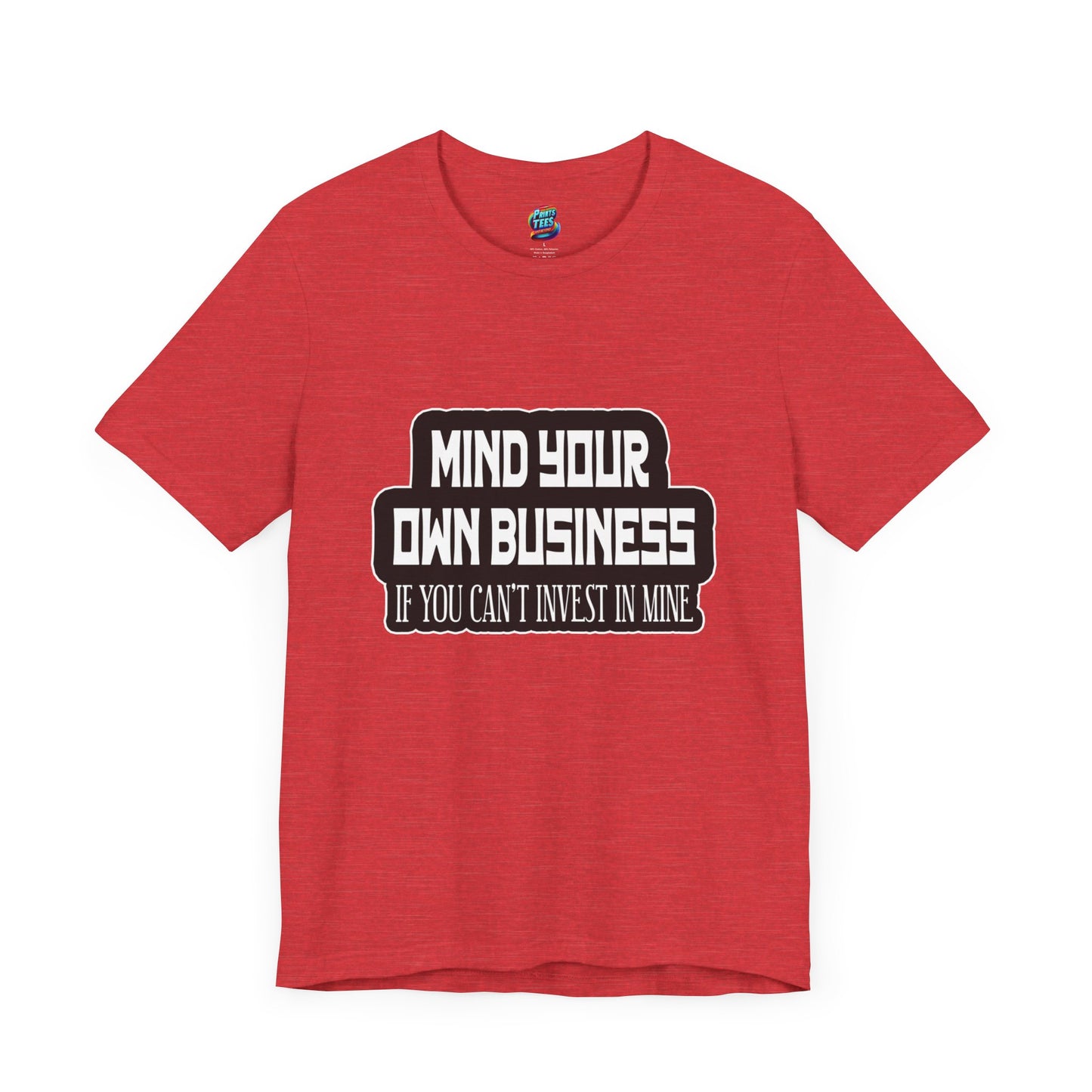Mind Yours or Invest-Jersey Knit T-Shirt