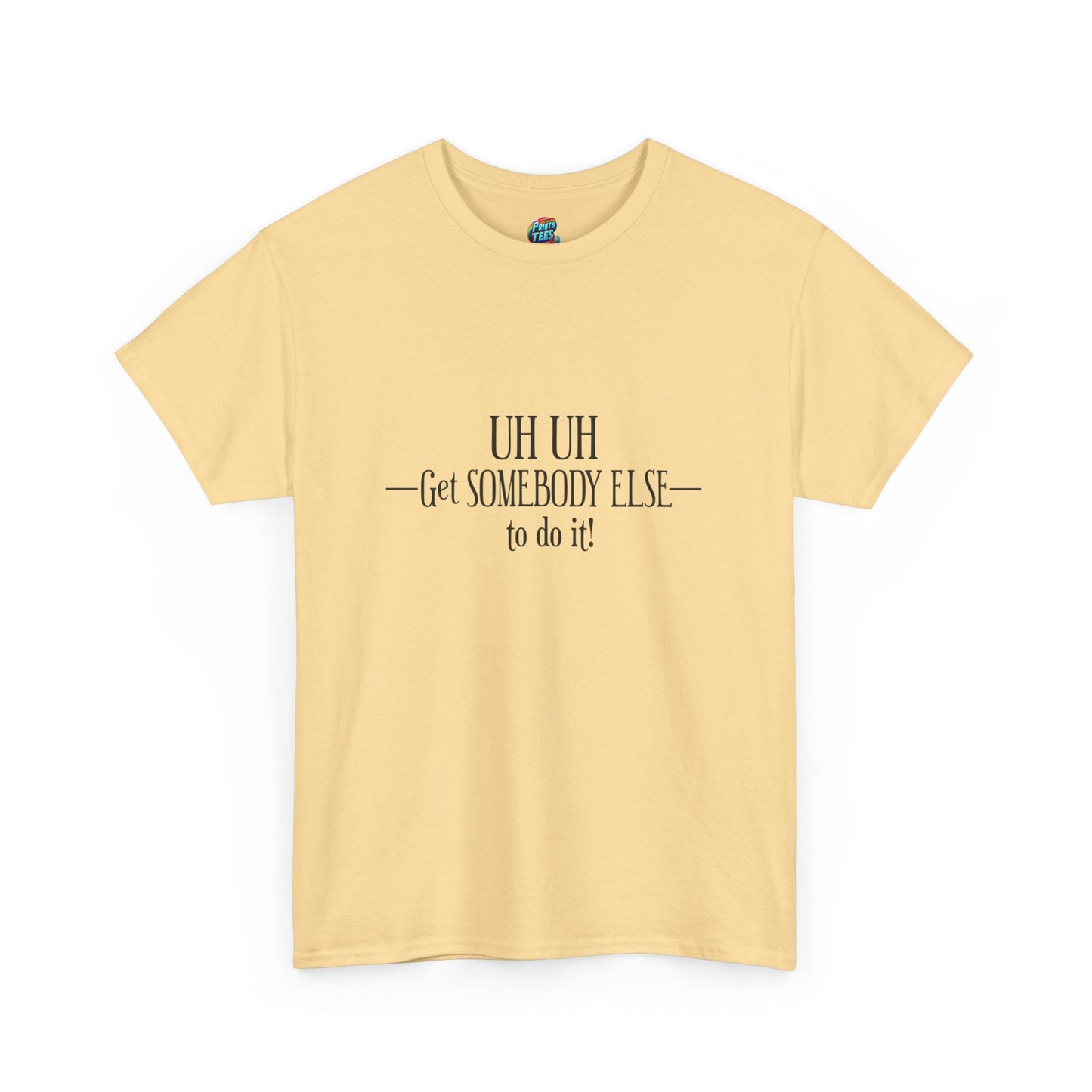 Get Somebody Else-Heavy Cotton Classic Tee