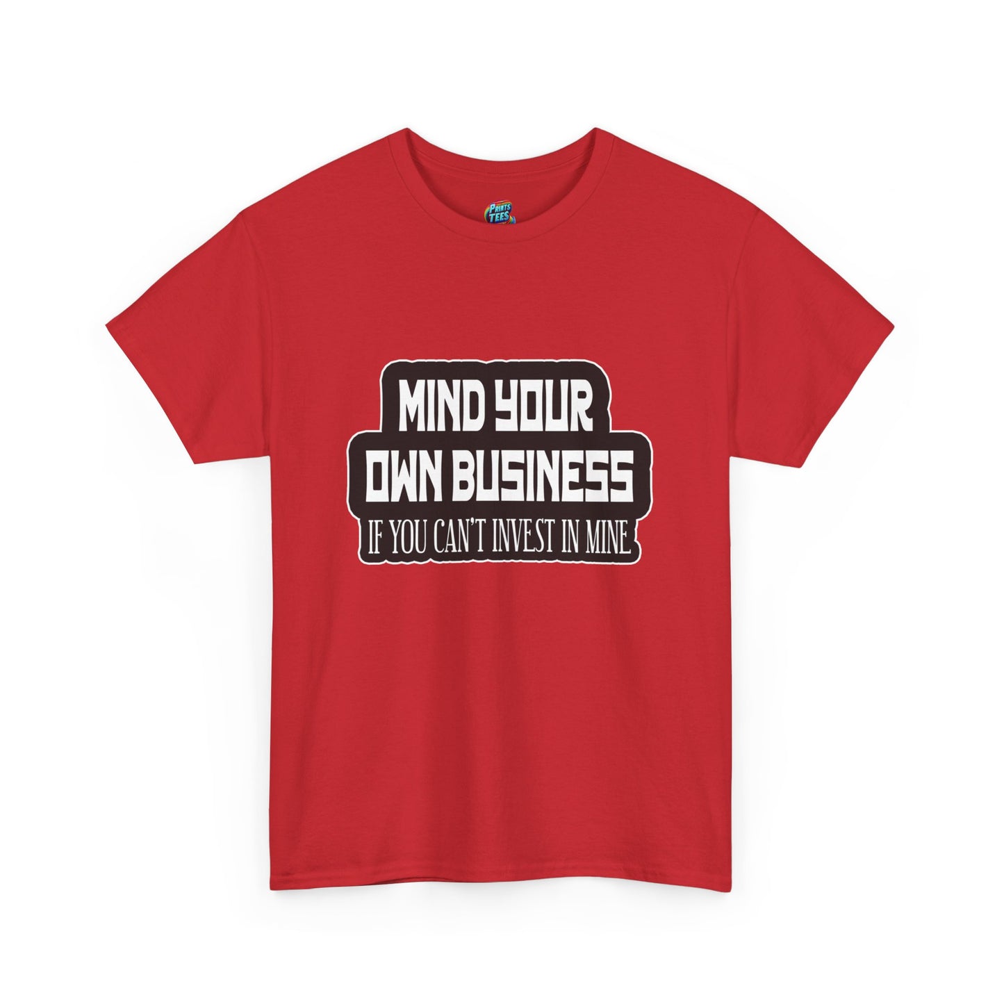 Mind Yours or Invest-Heavy Cotton Classic Tee