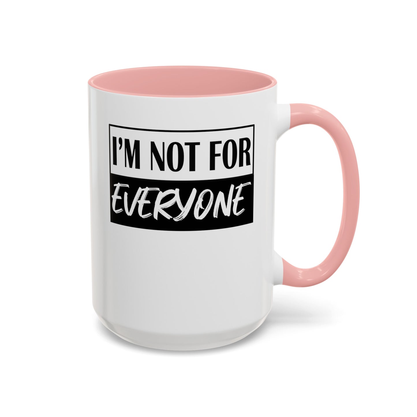 Not for Everyone-Accent Coffee Mug (11, 15oz)