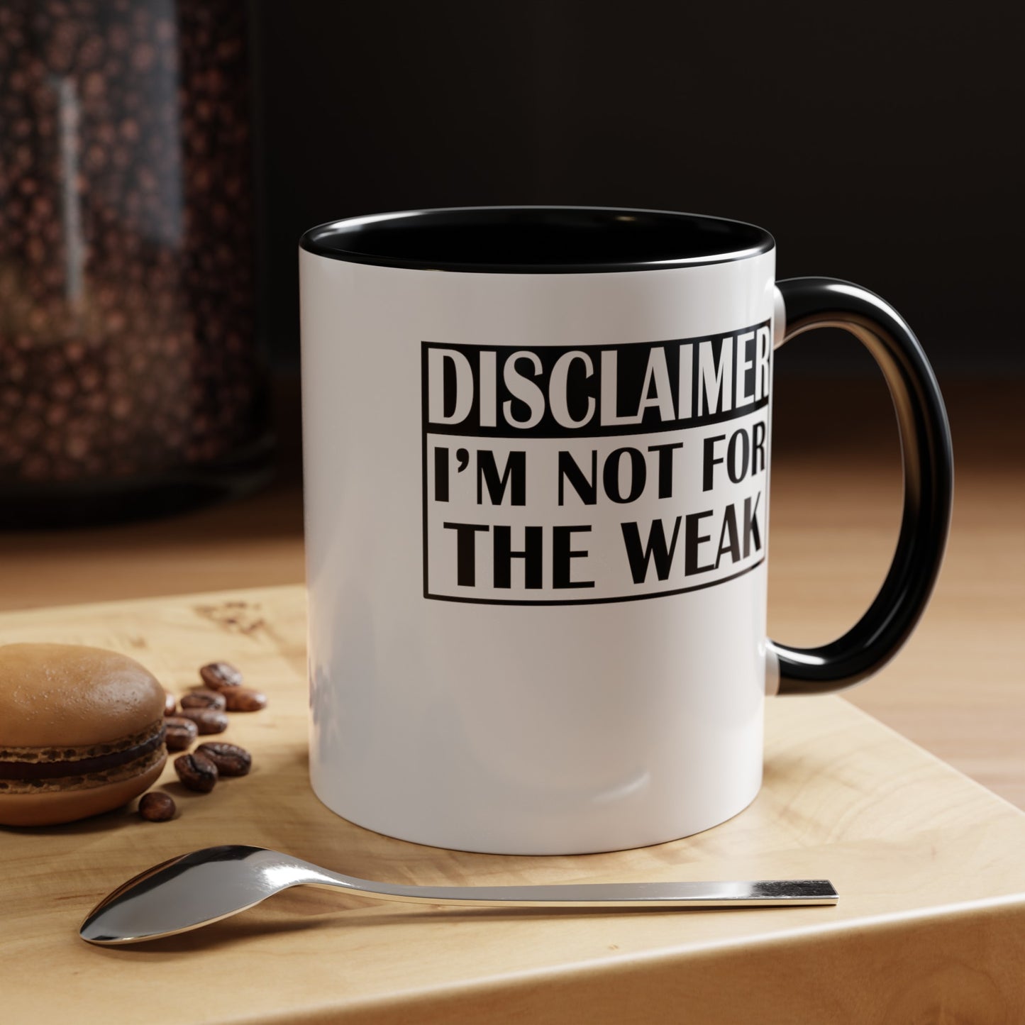 Not for the Weak-Accent Coffee Mug (11, 15oz)