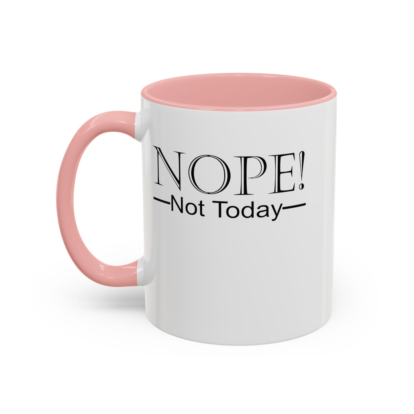 Not Today-Accent Coffee Mug (11, 15oz)