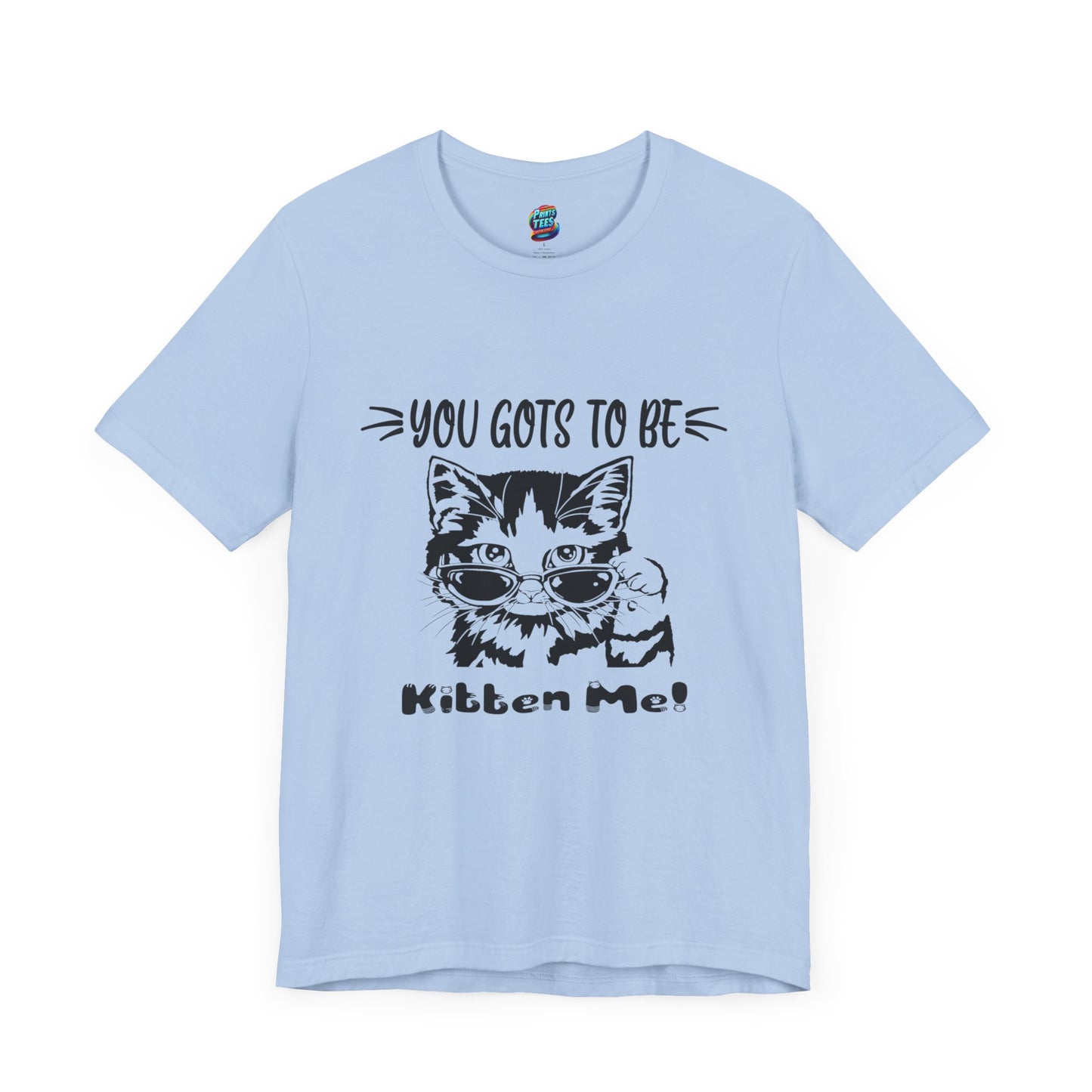 Gots To Be Kitten Me-Jersey Knit T-Shirt