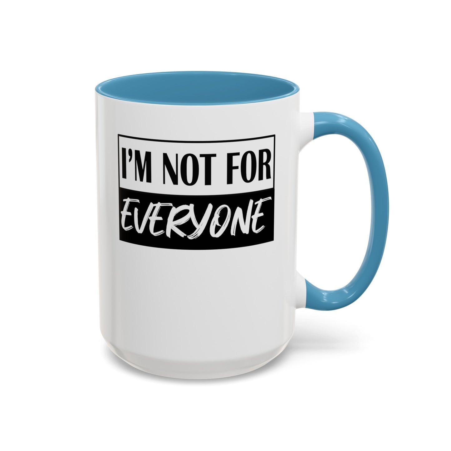 Not for Everyone-Accent Coffee Mug (11, 15oz)