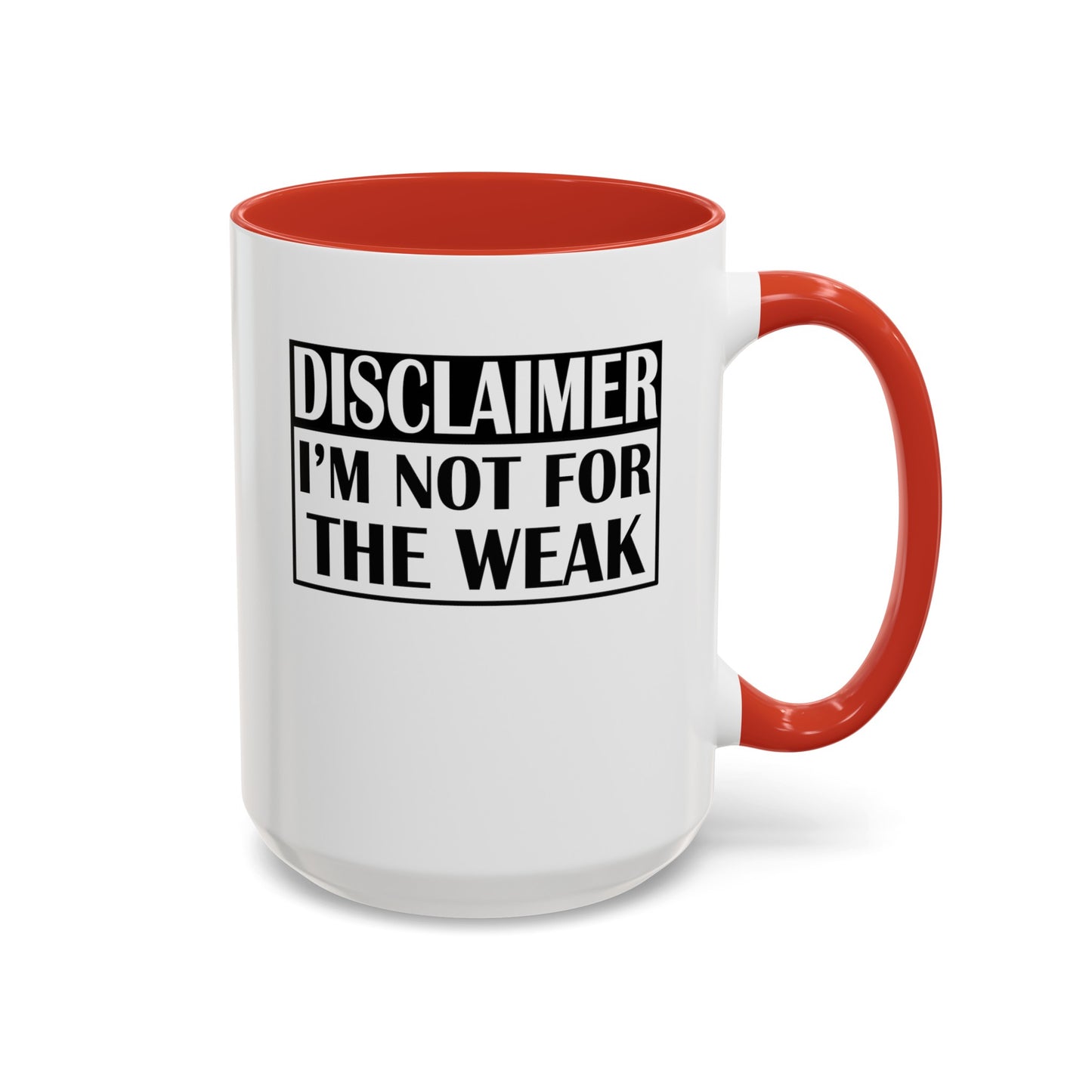 Not for the Weak-Accent Coffee Mug (11, 15oz)