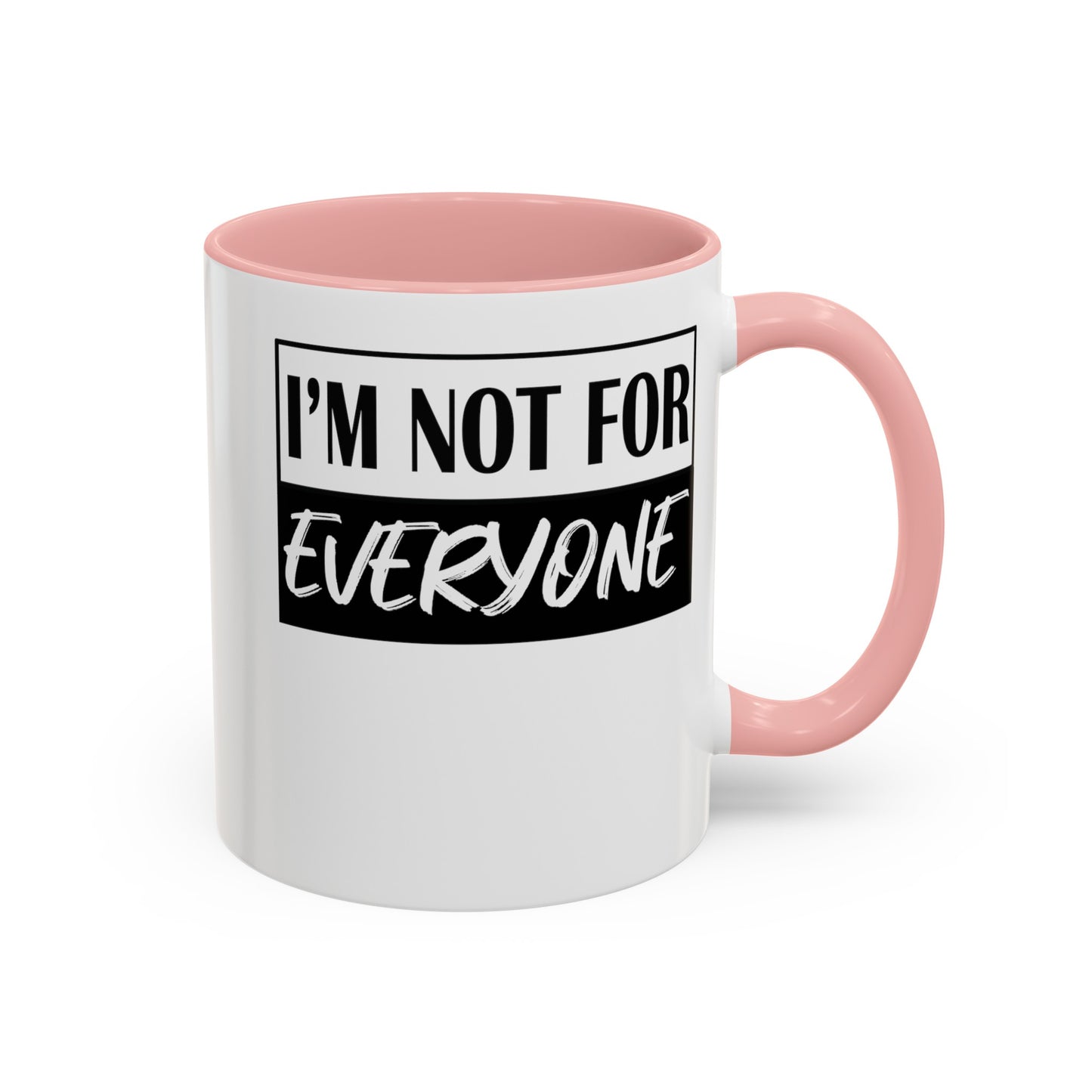 Not for Everyone-Accent Coffee Mug (11, 15oz)