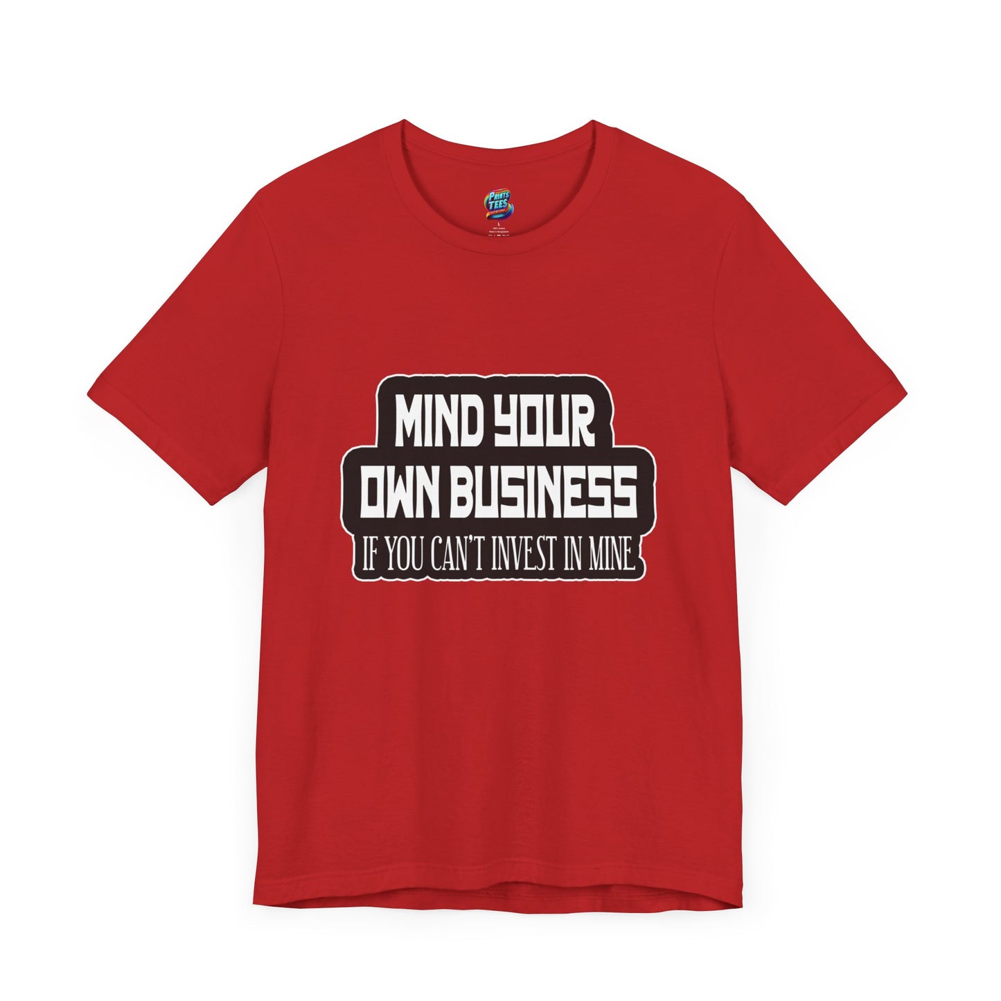 Mind Yours or Invest-Jersey Knit T-Shirt