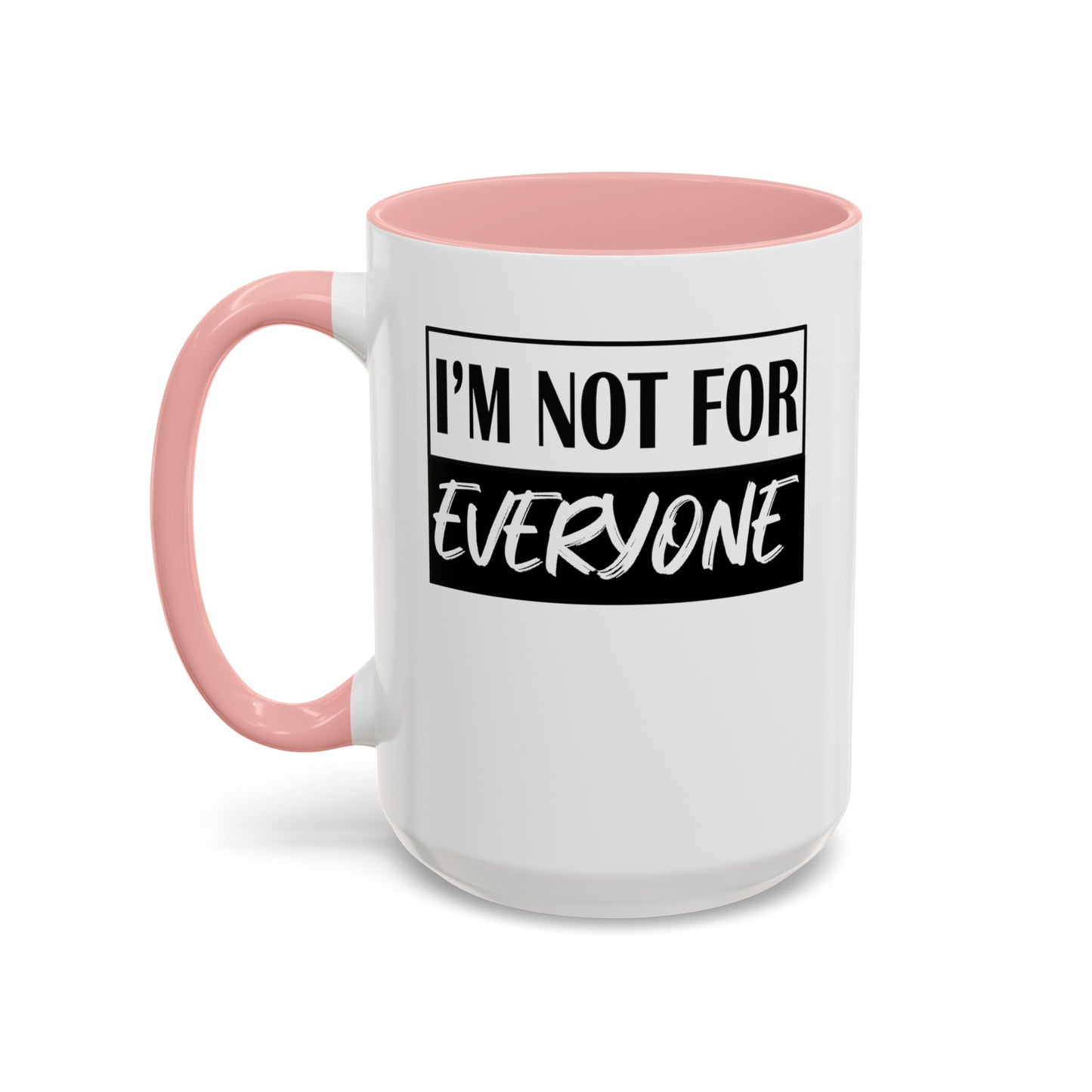 Not for Everyone-Accent Coffee Mug (11, 15oz)