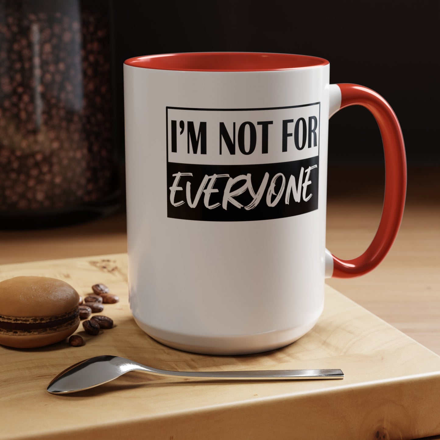 Not for Everyone-Accent Coffee Mug (11, 15oz)