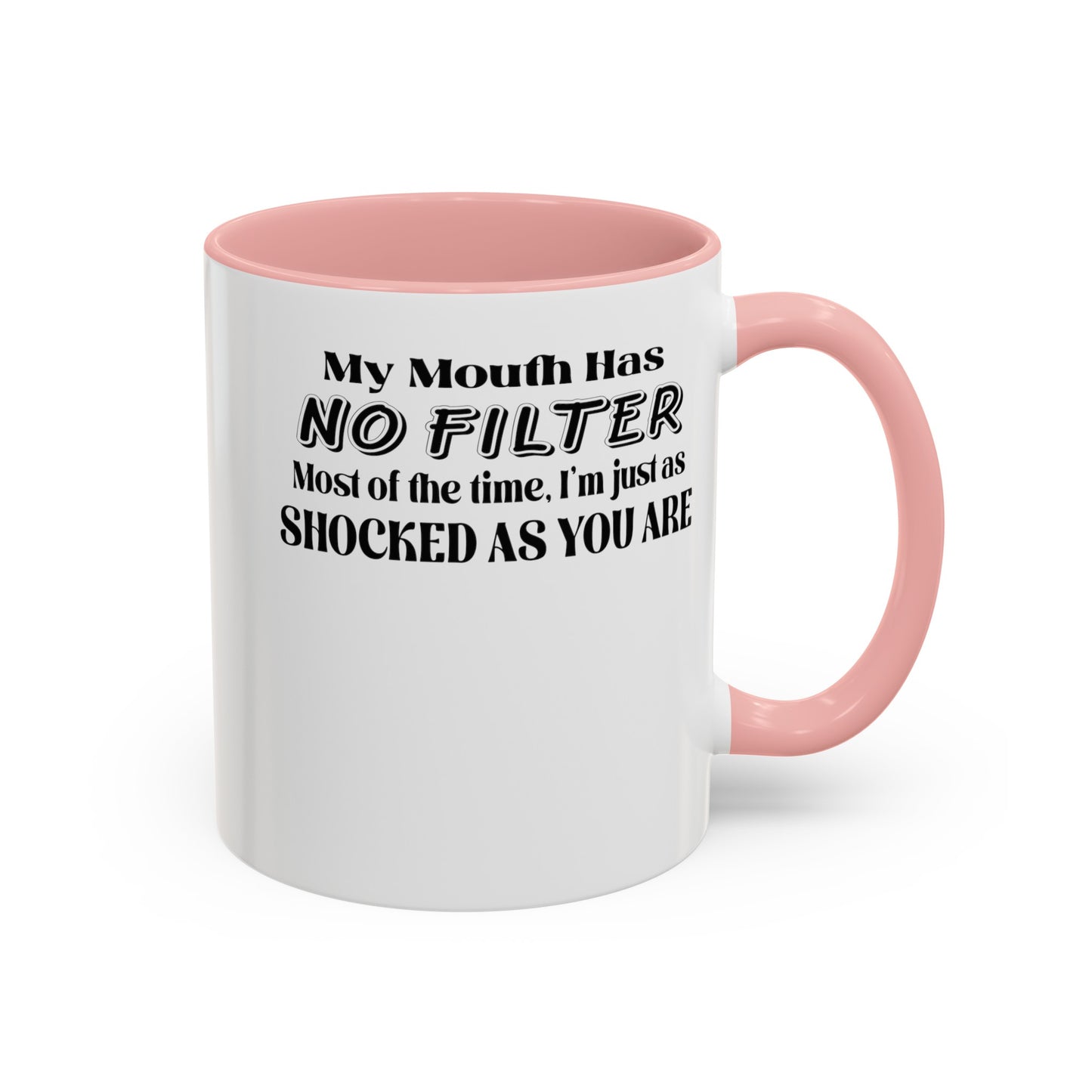 My Mouth Has No Filter-Accent Coffee Mug (11, 15oz)