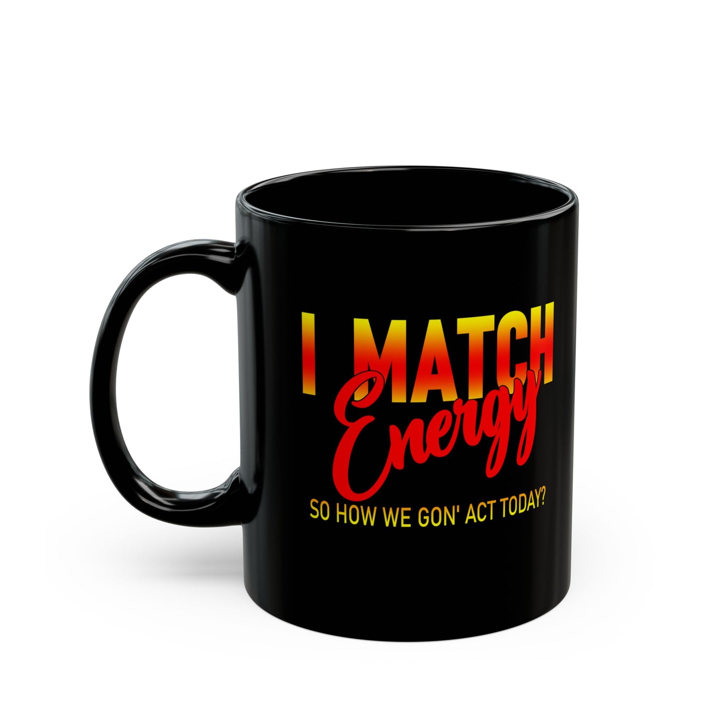 I Match Energy-Black Mug (11oz, 15oz)