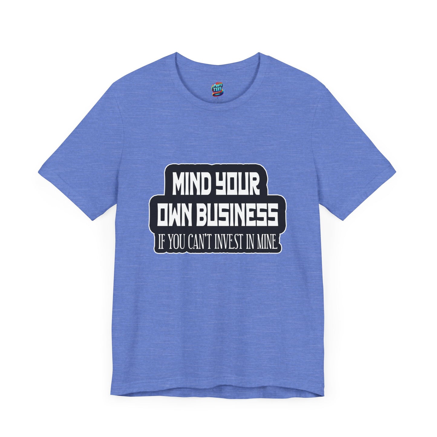 Mind Yours or Invest-Jersey Knit T-Shirt