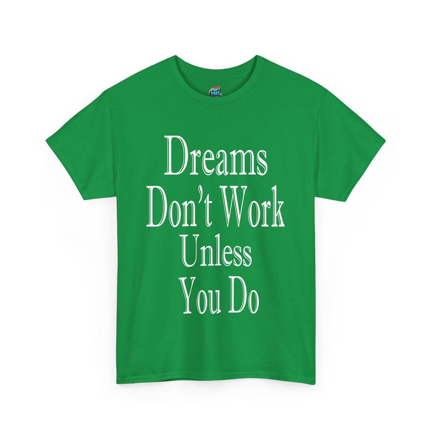 Dreams Don't Work-Heavy Cotton Classic Tee
