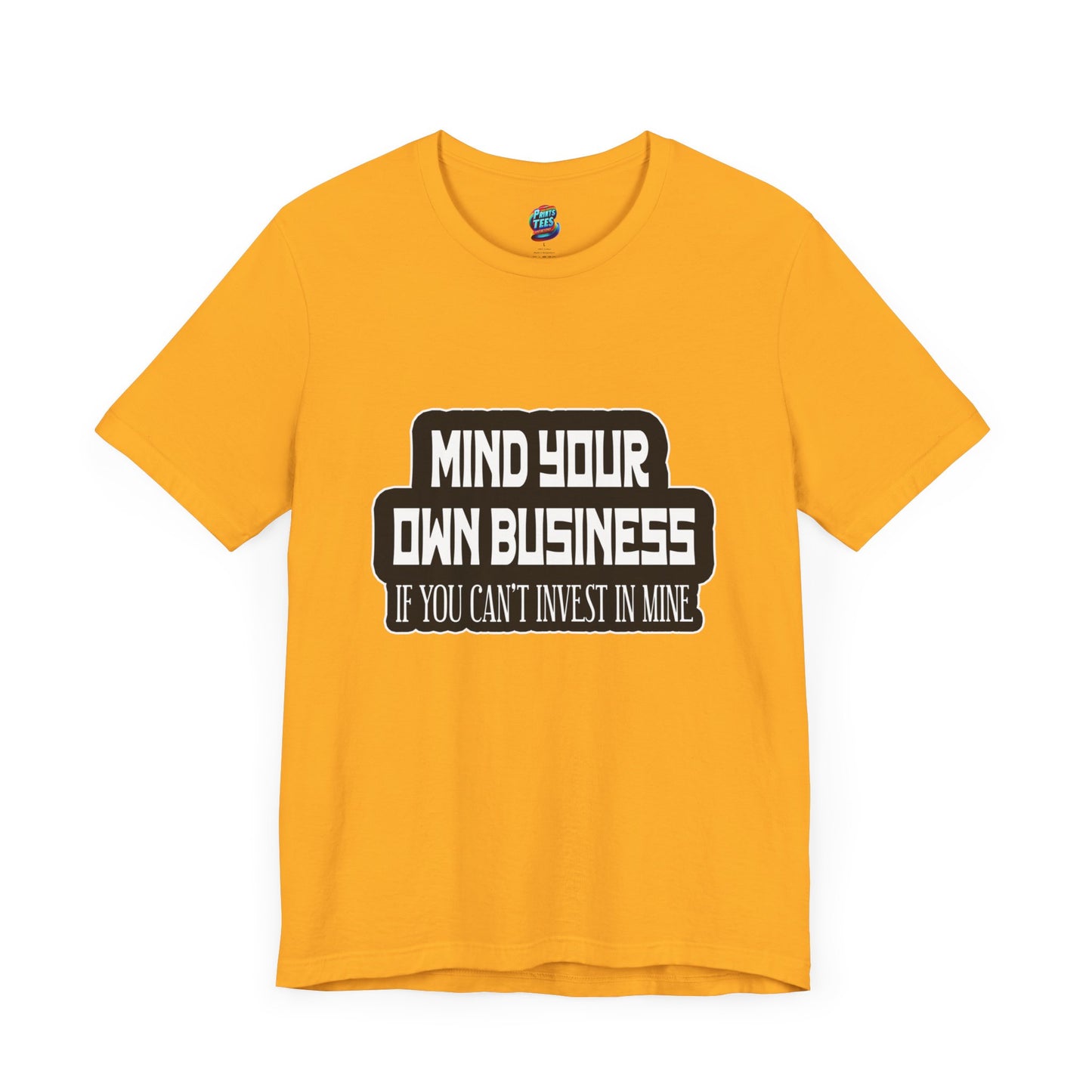 Mind Yours or Invest-Jersey Knit T-Shirt