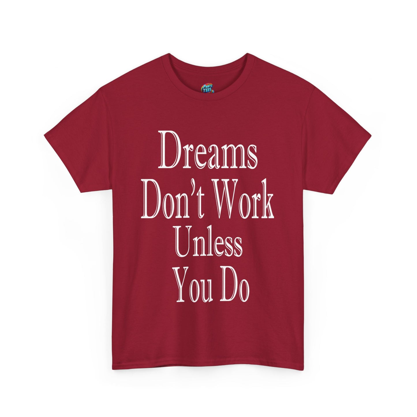 Dreams Don't Work-Heavy Cotton Classic Tee