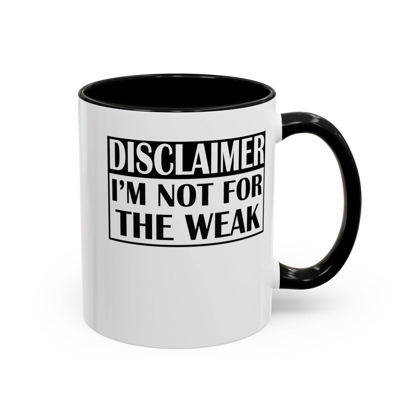 Not for the Weak-Accent Coffee Mug (11, 15oz)