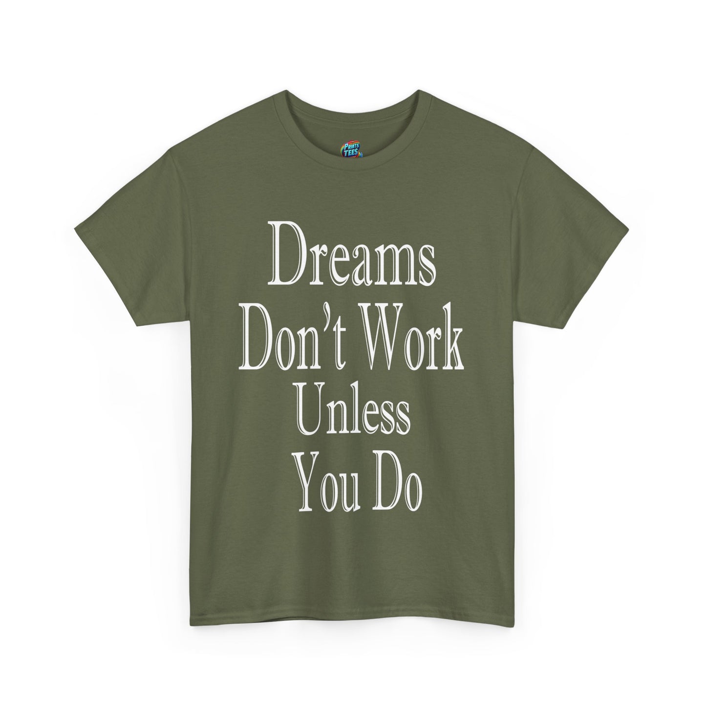 Dreams Don't Work-Heavy Cotton Classic Tee