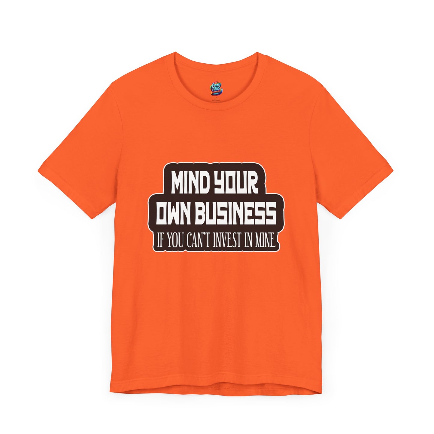 Mind Yours or Invest-Jersey Knit T-Shirt