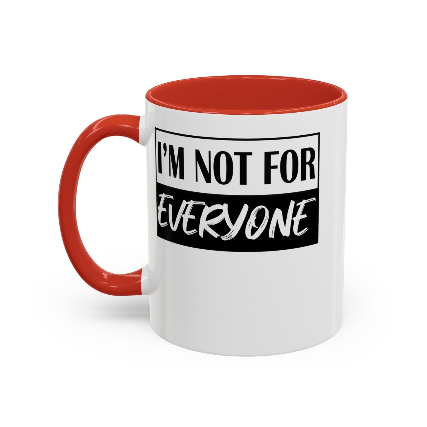 Not for Everyone-Accent Coffee Mug (11, 15oz)