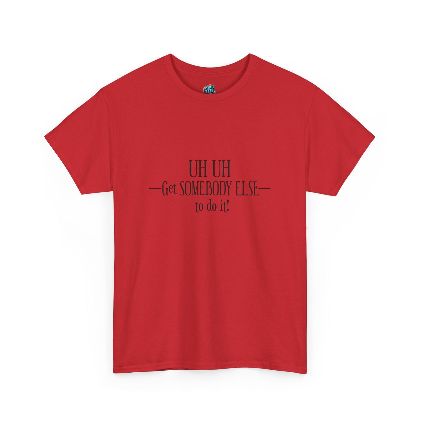 Get Somebody Else-Heavy Cotton Classic Tee