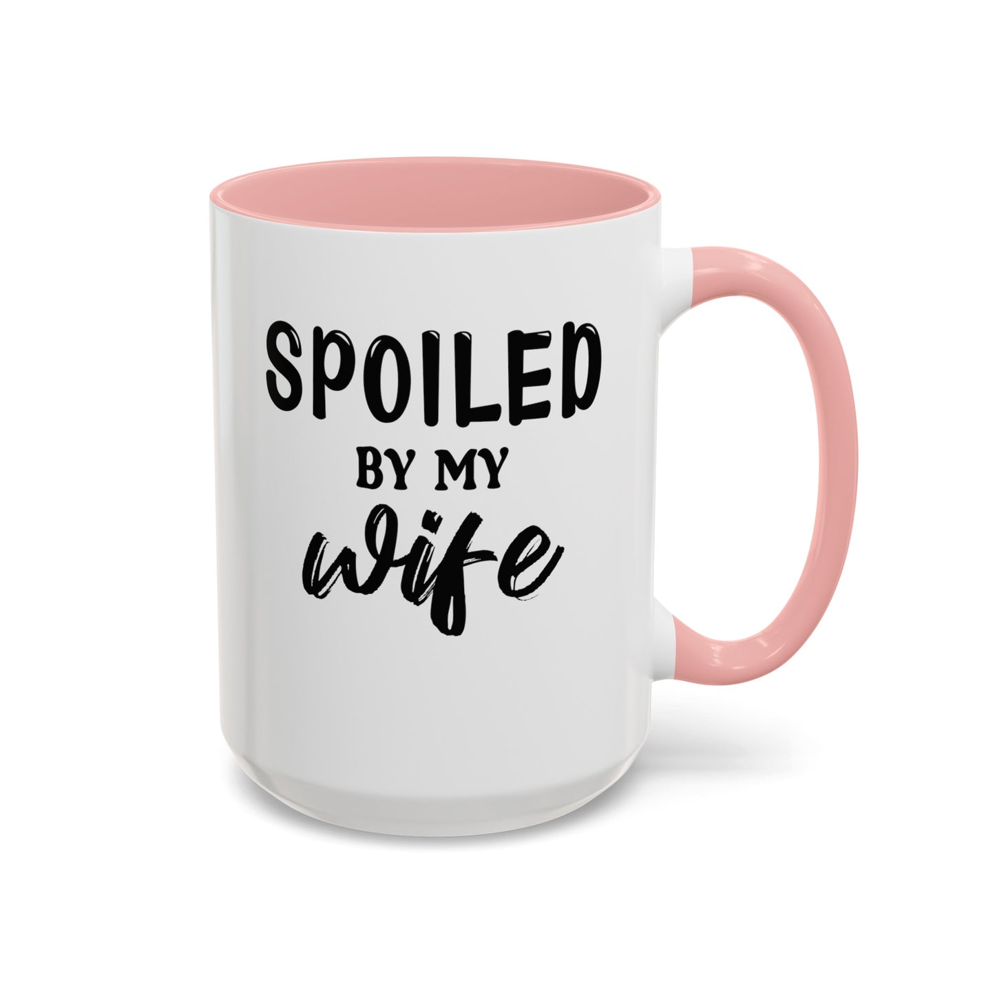 Spoiled By My Wife-Accent Coffee Mug (11, 15oz)