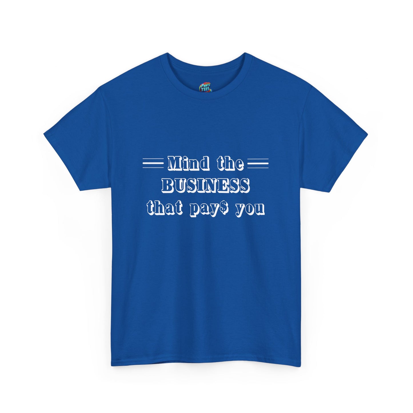 Mind the Business That Pays-Heavy Cotton Classic Tee