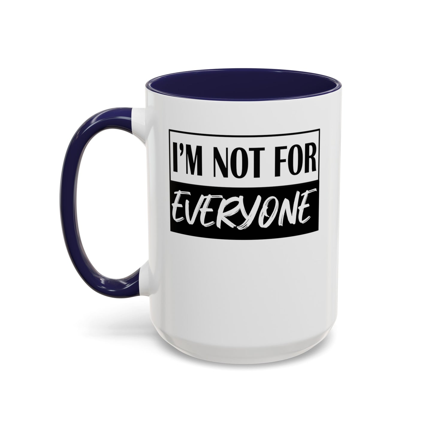 Not for Everyone-Accent Coffee Mug (11, 15oz)