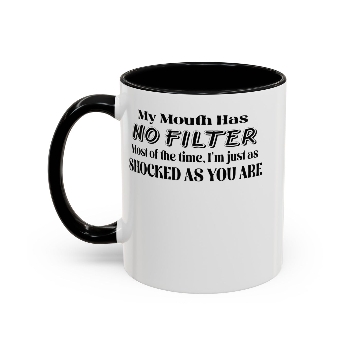 My Mouth Has No Filter-Accent Coffee Mug (11, 15oz)