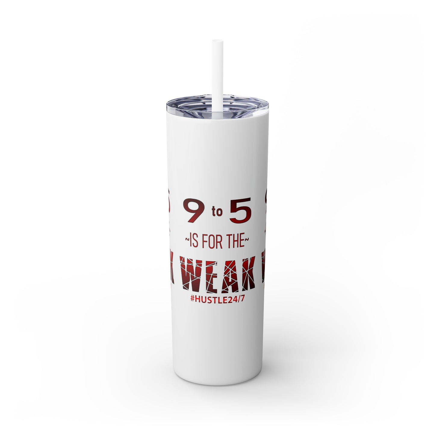 9 to 5-Skinny Tumbler w/Matching Straw, 20oz