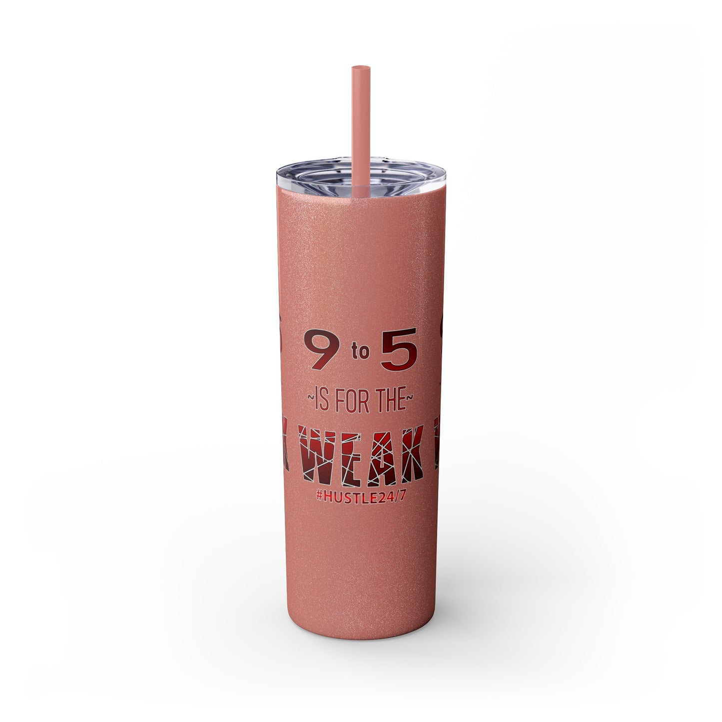 9 to 5-Skinny Tumbler w/Matching Straw, 20oz