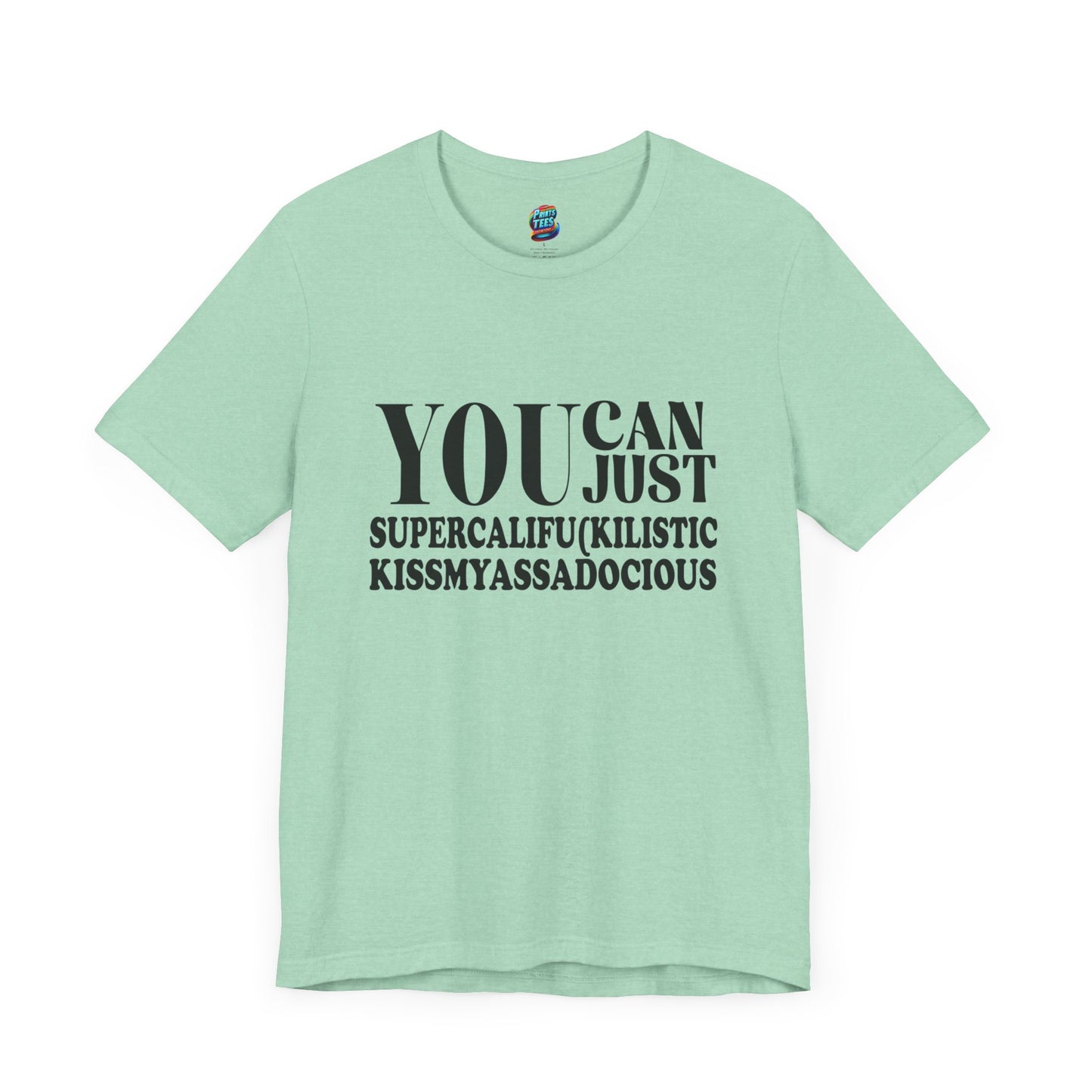 You Can Supercalifu(kilistic-Jersey Knit T-Shirt