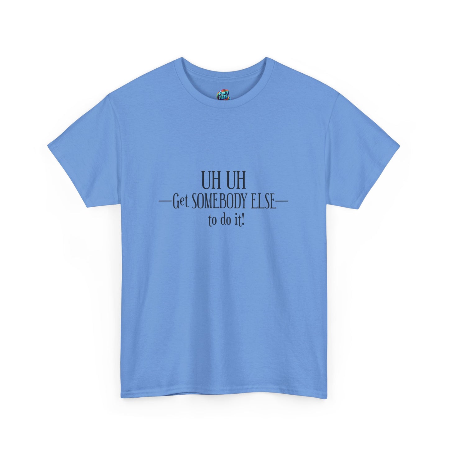Get Somebody Else-Heavy Cotton Classic Tee
