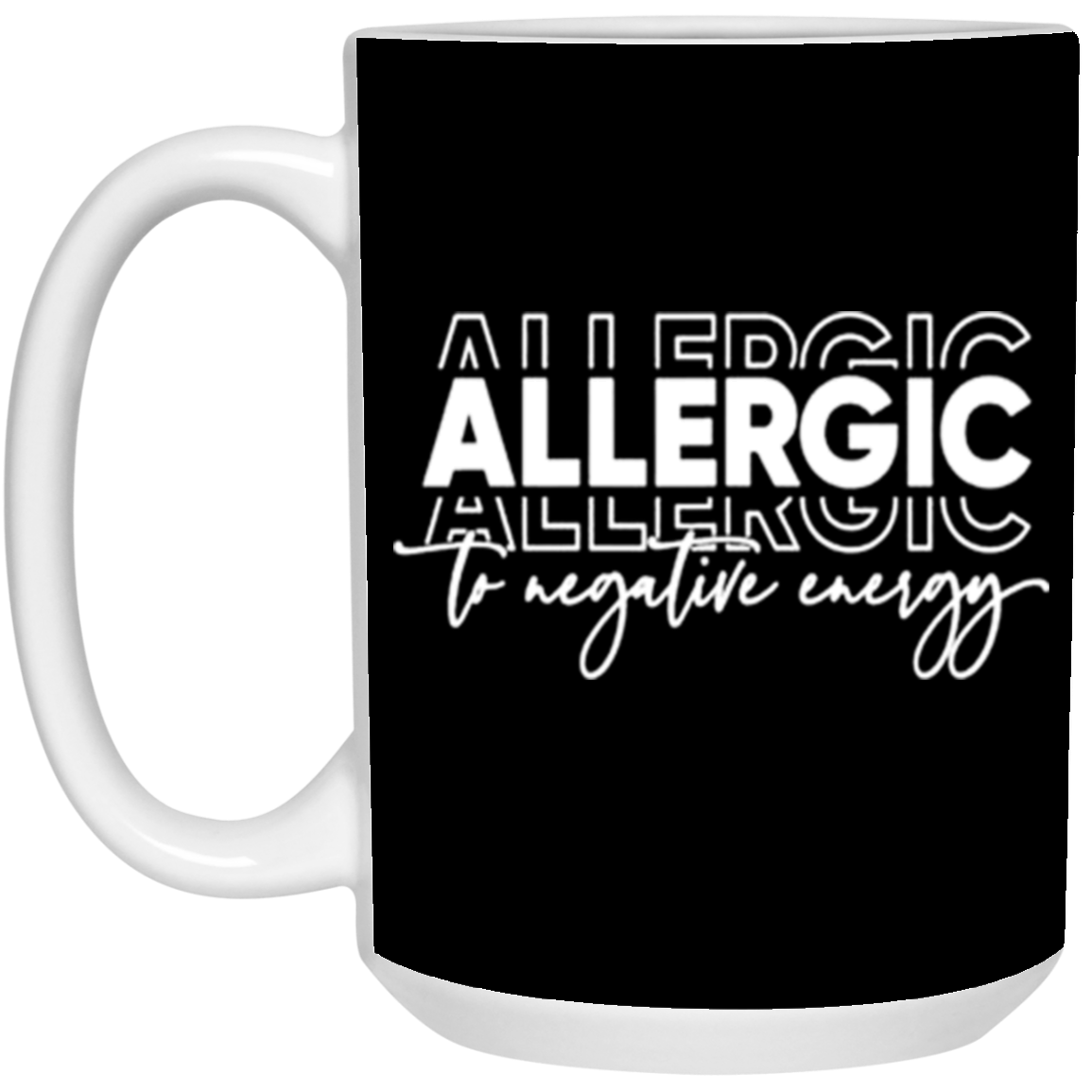 Allergic to Negative Energy Trio-15oz White Mug