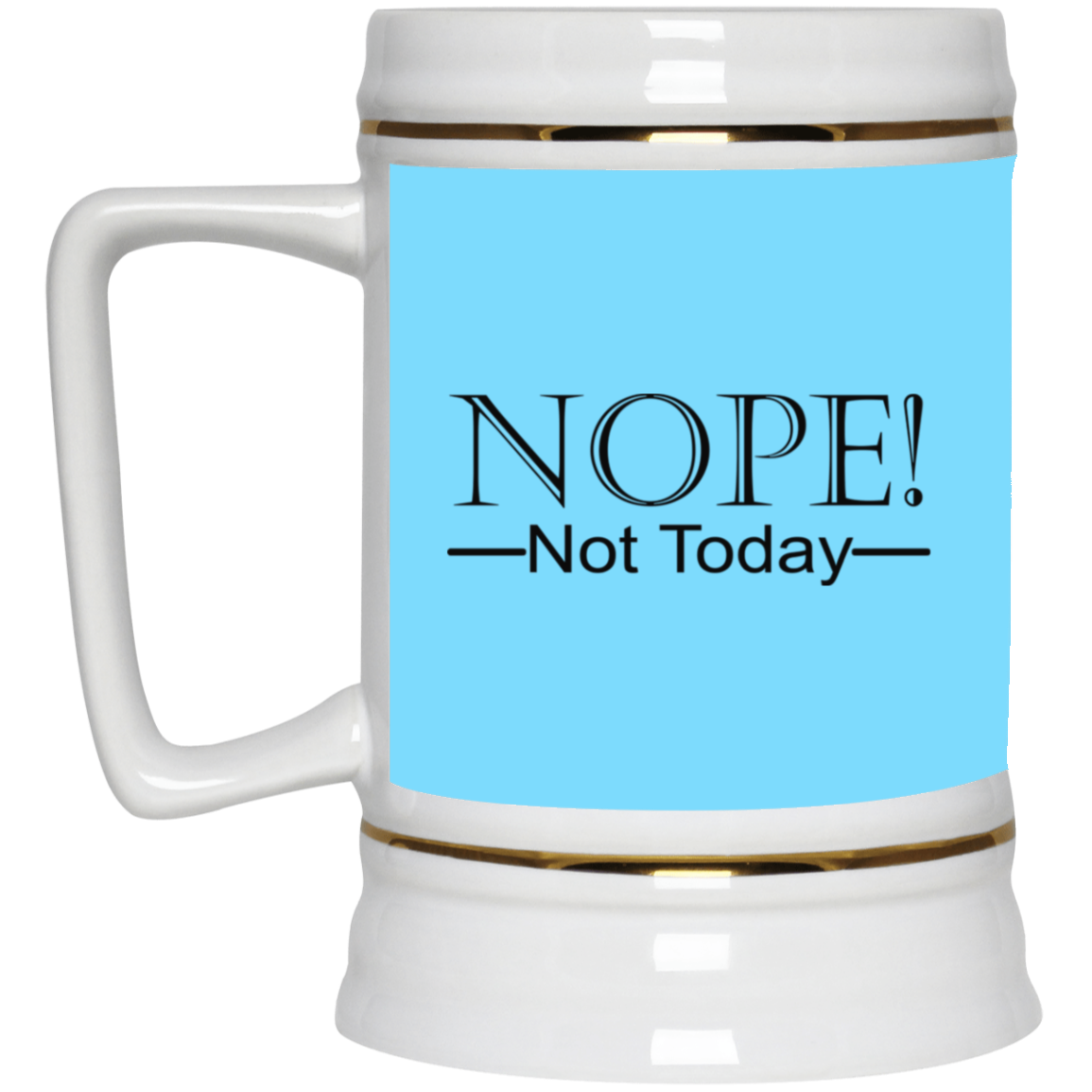 Not Today-Beer Stein 22oz.