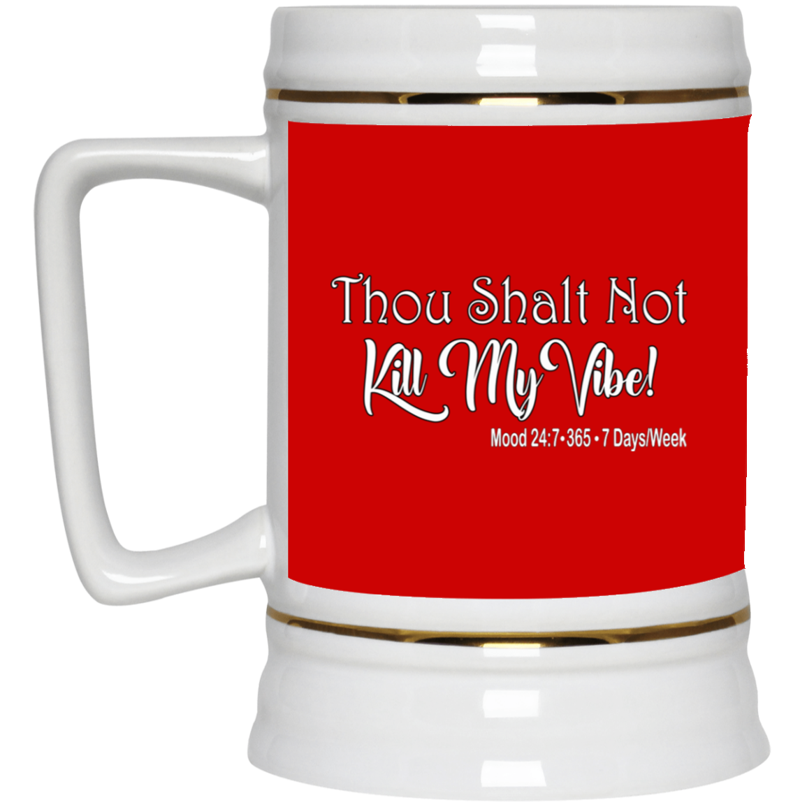Kill My Vibe-Beer Stein 22oz.