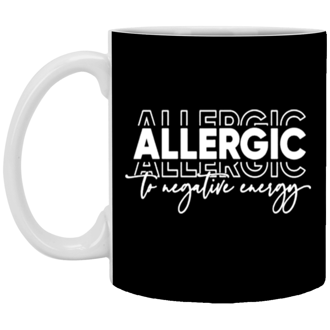 Allergic to Negative Energy Trio-11oz White Mug