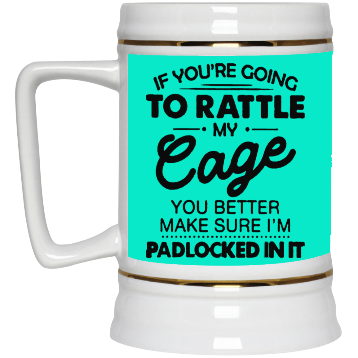 Rattle My Cage-Beer Stein 22oz.